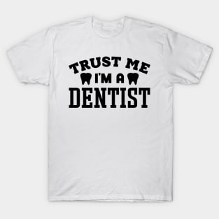 Trust Me, I'm a Dentist T-Shirt